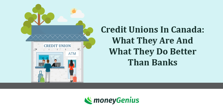 Credit Unions In Canada: What They Are And What They Do Better Than Banks | moneyGenius