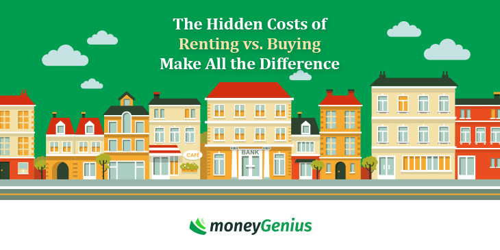 The Hidden Costs Of Renting Vs Buying Make All The Difference