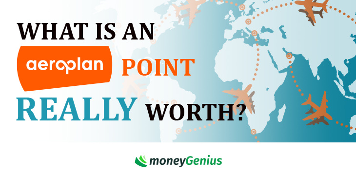 What Is An Aeroplan Point REALLY Worth?