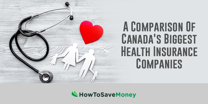 A Comparison Of Canada’s Biggest Health Insurance Companies