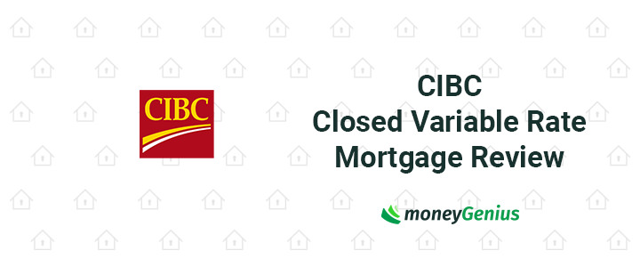 CIBC Closed Variable Rate Mortgage Review March 2024 moneyGenius