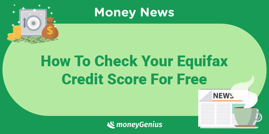 How To Check Your Equifax Credit Score For Free Moneygenius 1653