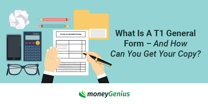 What Is A T1 General Form – And How Can You Get Your Copy? | moneyGenius