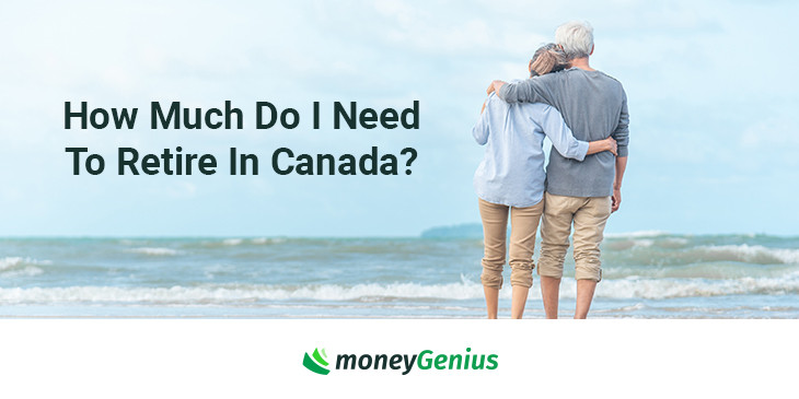 How Much Do I Need To Retire In Canada? | moneyGenius