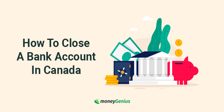 How To Close A Bank Account In Canada moneyGenius