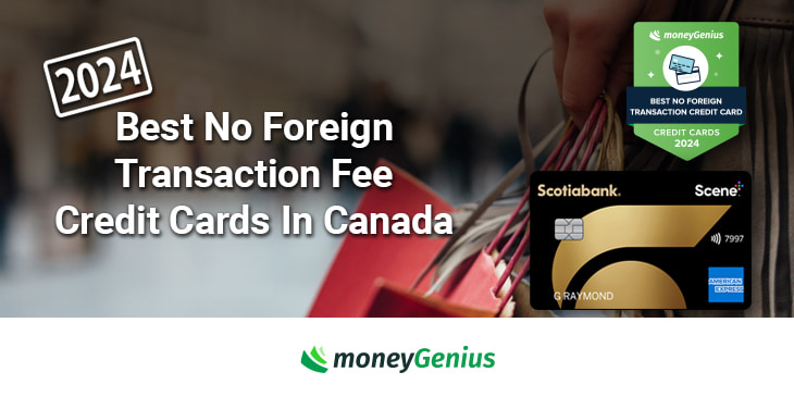 Best No Foreign Transaction Fee Credit Cards In Canada 2024 | MoneyGenius