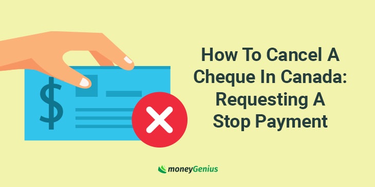 How To Cancel A Cheque In Canada: Requesting A Stop Payment
