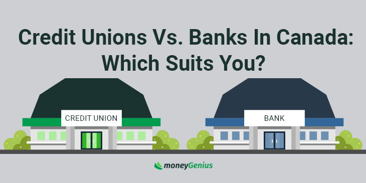 Credit Unions Vs. Banks In Canada: Which Suits You?