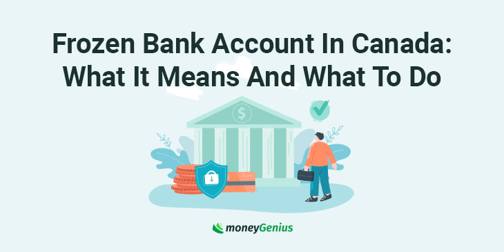 Frozen Bank Account In Canada: What It Means And What To Do | moneyGenius