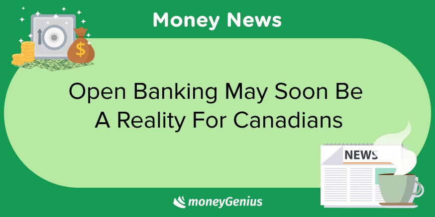 Open Banking May Soon Be a Reality for Canadians