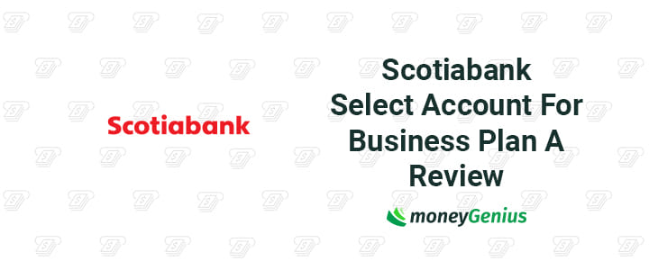 Scotiabank Select Account For Business Plan A