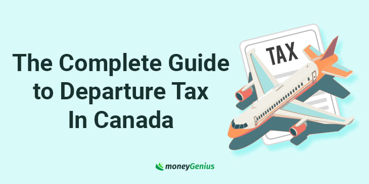 The Complete Guide to Departure Tax In Canada