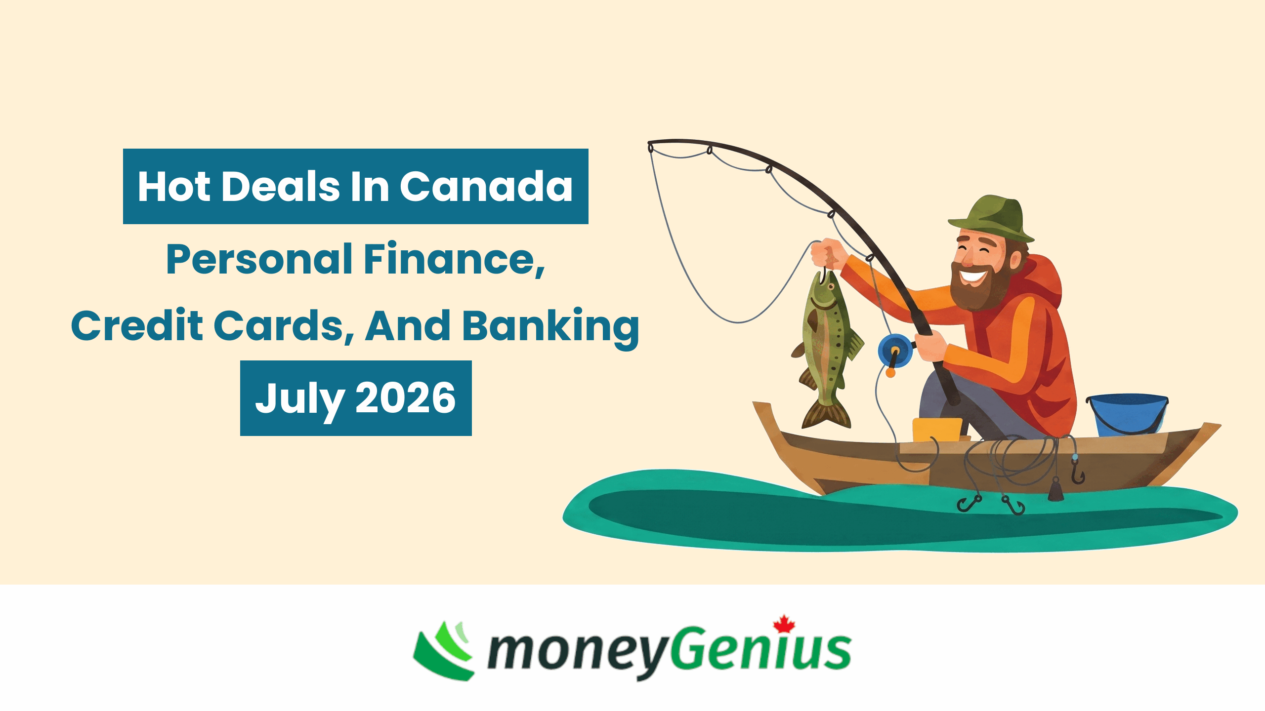 Hot Deals In Canada Personal Finance, Credit Cards, And Banking For July 2026